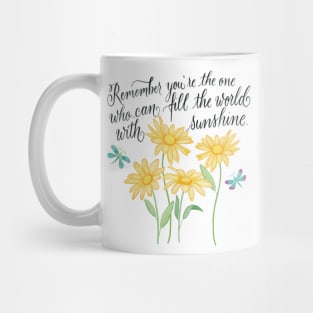 Sunshine: Remember you are the one who ... Mug